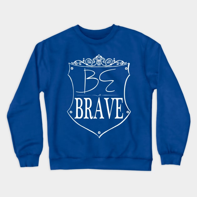 Be Brave Crewneck Sweatshirt by Girona